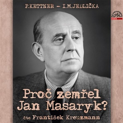 Audiokniha Proč zemřel Jan Masaryk? - František Kreuzmann, P. Kettner, I.M. Jedlička