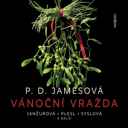 Audiokniha Vánoční vražda - Jaroslav Plesl, Dana Syslová, Radúz Mácha, Tereza Císařová, Miloslav König, Iva Janžurová, Tomáš Pavelka, Marie Štípková, Ondřej Brousek, Aleš Vrzák, P.D. Jamesová