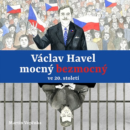 Audiokniha Václav Havel – mocný bezmocný ve 20. století - Tereza Dočkalová, Viktor Dvořák, Martin Vopěnka, Martin Vopěnka