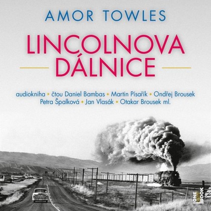 Audiokniha Lincolnova dálnice - Jan Vlasák, Daniel Bambas, Martin Písařík, Ondřej Brousek, Petra Špalková, Otakar Brousek ml., Amor Towles