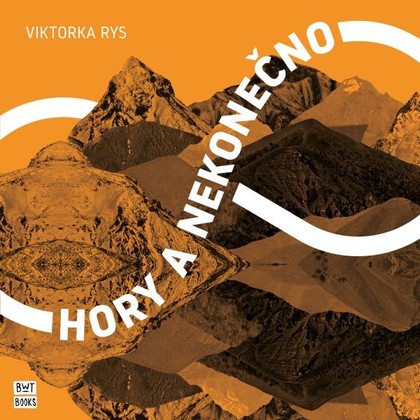Audiokniha Hory a nekonečno - Viktorka Rys, Viktorka Rys