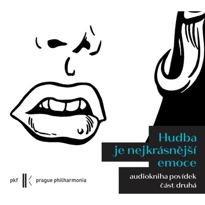 Audiokniha Hudba je nejkrásnější emoce (část druhá) - Jan Vlasák, Jitka Ježková, Prague Philharmonia, Martin Reiner, Irena Dousková, Jaroslav Schovanec, Zuzana Dostálová, Bogdan Trojak