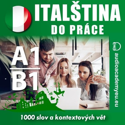 Audiokniha Italština do práce A1-B1 - Tomáš Dvořáček, Matteo Bianchi, Elisa Ciravegna, Alena Sasínová, Tomáš Dvořáček