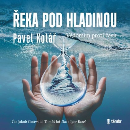 Audiokniha Řeka pod hladinou - Tomáš Juřička, Jakub Gottwald, Igor Bareš, Pavel Kolář