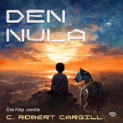 Audiokniha Den nula - Filip Jančík, C. Robert Cargill