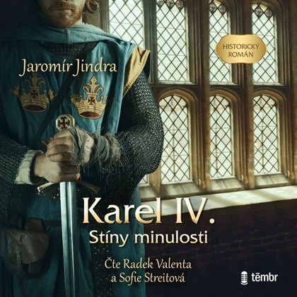 Audiokniha Karel IV. – Stíny minulosti - Sofie Streitová, Radek Valenta, Jaromír Jindra