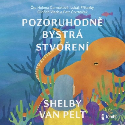 Audiokniha Pozoruhodně bystrá stvoření - Helena Čermáková, Lukáš Příkazký, Oldřich Vlach, Petr Čtvrtníček, Shelby van Pelt