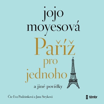 Audiokniha Paříž pro jednoho a jiné povídky - Eva Podzimková, Jana Stryková, Jojo Moyesová
