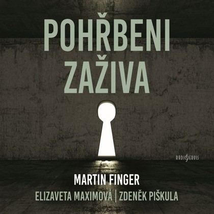 Audiokniha Pohřbeni zaživa - Martin Finger, Elizaveta Maximová, Zdeněk Piškula, Vít Vencl