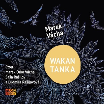 Audiokniha Wakan Tanka - Marek Orko Vácha, Saša Rašilov, Ludmila Rašilovová, Marek Orko Vácha