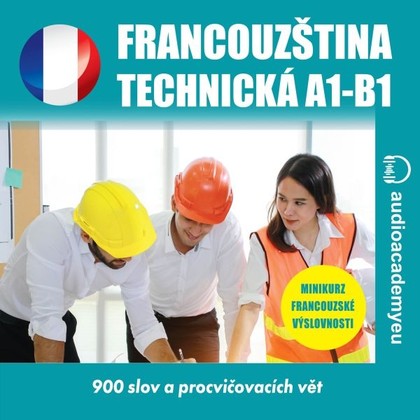 Audiokniha Technicka francouzština A1-B1 - Christine Anne Trochut, David Girten, Benjamin Jaquet, Alena Sasínová, Tomáš Dvořáček