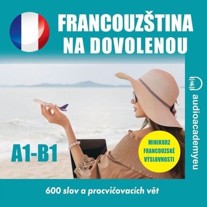 Audiokniha Francouzština na dovolenou A1-B1 - Christine Anne Trochut, David Girten, Benjamin Jaquet, Alena Sasínová, Tomáš Dvořáček