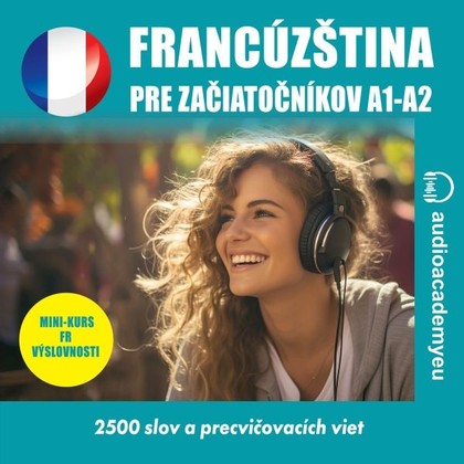 Audiokniha Francúzština pre začiatočníkov A1-A2 - Christine Anne Trochut, David Girten, Benjamin Jaquet, Peter Svetlík, Alexandra Rozborilová, Tomáš Dvořáček