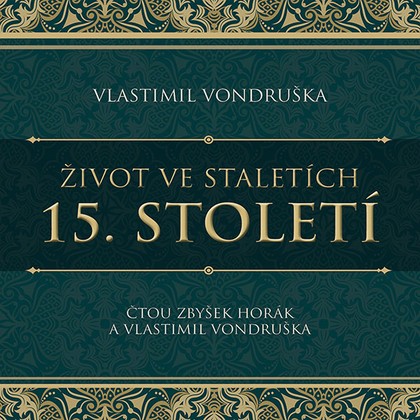 Audiokniha Život ve staletích – 15. století - Zbyšek Horák, Vlastimil Vondruška, Vlastimil Vondruška