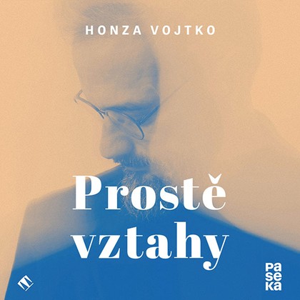 Audiokniha Prostě vztahy - Honza Vojtko, Honza Vojtko
