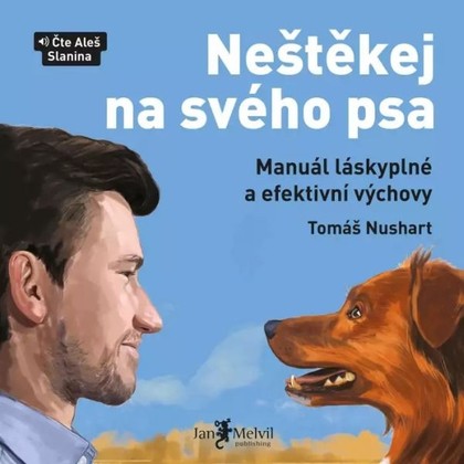 Audiokniha Neštěkej na svého psa - Aleš Slanina, Tomáš Nushart