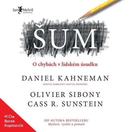 Audiokniha Šum - Borek Kapitančik, Daniel Kahneman, Olivier Sibony, Cass R. Sunstein