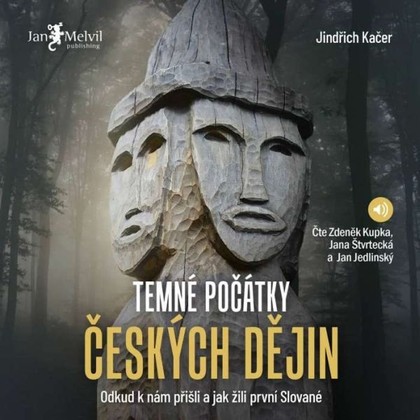 Audiokniha Temné počátky českých dějin - Jana Štvrtecká, Zdeněk Kupka, Jan Jedlinský, Jindřich Kačer