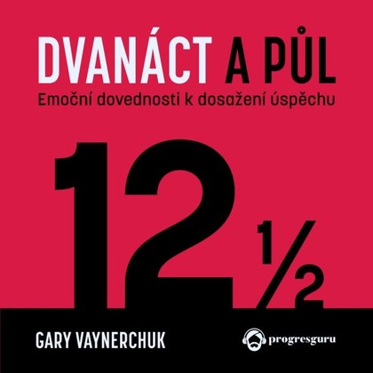 Audiokniha Dvanáct a půl - Zbyšek Horák, Gary Vaynerchuk
