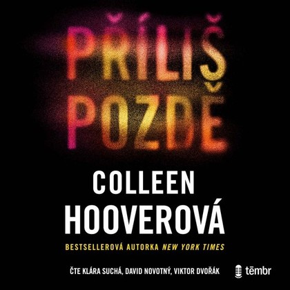 Audiokniha Příliš pozdě - Klára Suchá, David Novotný, Viktor Dvořák, Colleen Hooverová