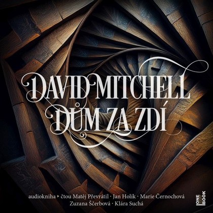 Audiokniha Dům za zdí - Matěj Převrátil, Jan Holík, Marie Černochová, Zuzana Ščerbová, Klára Suchá, David Mitchell