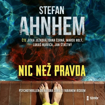 Audiokniha Nic než pravda - Jitka Ježková, Dana Černá, Marek Holý, Lukáš Hlavica, Jan Šťastný, Stefan Ahnhem