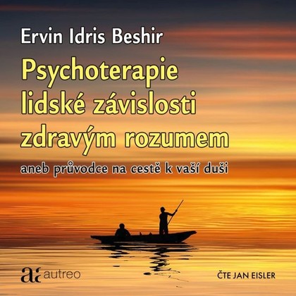 Audiokniha Psychoterapie lidské závislosti zdravým rozumem - Jan Eisler, Ervin Idris Beshir