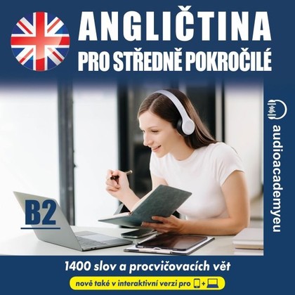 Audiokniha Angličtina pro středně pokročilé B2 - audioacademyeu, Tomáš Dvořáček, Jeff Short, Kateřina Dvořáčková, Alena Sasínová