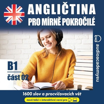 Audiokniha Angličtina pro mírně pokročilé B1, část 2 - audioacademyeu, Tomáš Dvořáček, Jeff Short, Kateřina Dvořáčková, Alena Sasínová