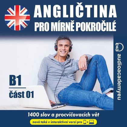 Audiokniha Angličtina pro mírně pokročilé B1, část 1 - audioacademyeu, Tomáš Dvořáček, Jeff Short, Kateřina Dvořáčková, Alena Sasínová