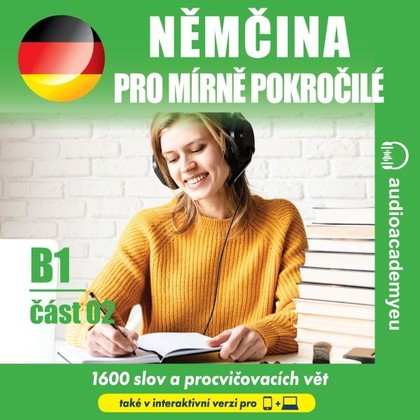 Audiokniha Němčina pro mírně pokročilé B1, část 2 - audioacademyeu, Tomáš Dvořáček, Jeff Short, Kateřina Dvořáčková, Alena Sasínová