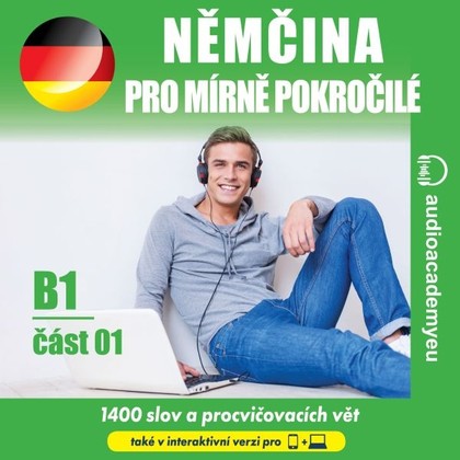 Audiokniha Němčina pro mírně pokročilé B1, část 1 - audioacademyeu, Tomáš Dvořáček, Jeff Short, Kateřina Dvořáčková, Alena Sasínová