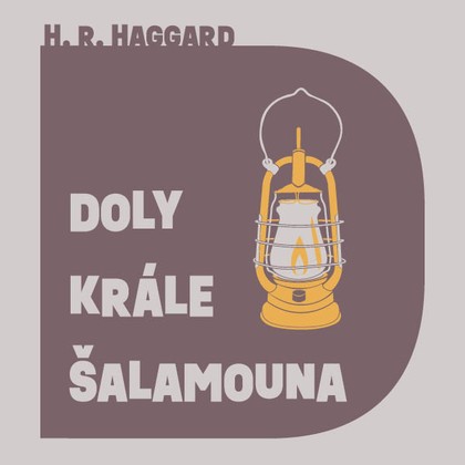 Audiokniha Doly krále Šalamouna - Aleš Procházka, Henry Rider Haggard