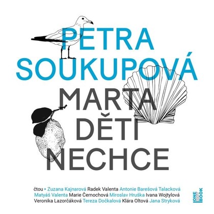 Audiokniha Marta děti nechce - Klára Sedláčková-Oltová, Zuzana Kajnarová, Radek Valenta, Antonie Barešová Talacková, Matyáš Valenta, Marie Černochová, Miroslav Hruška, Ivana Wojtylová, Veronika Lazorčáková, Tereza Dočkalová, Jana Stryková, Petra Soukupová