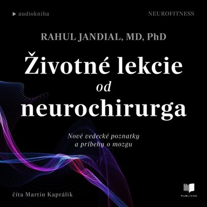 Audiokniha Životné lekcie od neurochirurga - Martin Kaprálik, Rahul Jandial