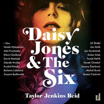 Audiokniha Daisy Jones & The Six - Vanda Hybnerová, Klára Cibulková, David Matásek, Zdeněk Hruška, Kryštof Rímský, Barbara Lukešová, Zuzana Bydžovská, Jiří Štrébl, Jan Holík, Jan Vondráček, Dušan Sitek, Tomáš Petřík, Hynek Chmelař, Zuzana Ščerbová, Michal Bureš, Tereza Císařová, Taylor Jenkins Reid