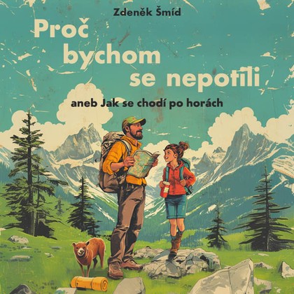 Audiokniha Proč bychom se nepotili aneb Jak se chodí po horách - Libor Hruška, Zdeněk Šmíd