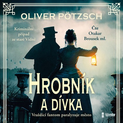Audiokniha Hrobník a dívka - Oliver Pötzsch, Otakar Brousek ml.