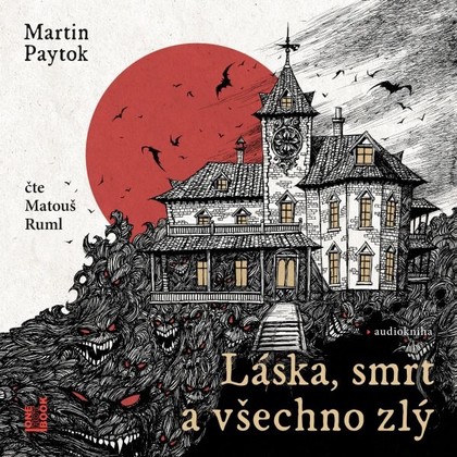 Audiokniha Láska, smrt a všechno zlý - Matouš Ruml, Martin Paytok