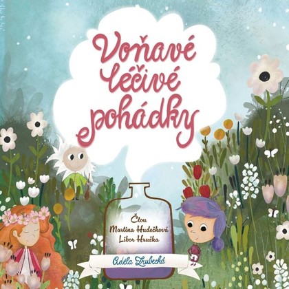 Audiokniha Voňavé léčivé pohádky - Martina Hudečková, Libor Hruška, Adéla Zrubecká