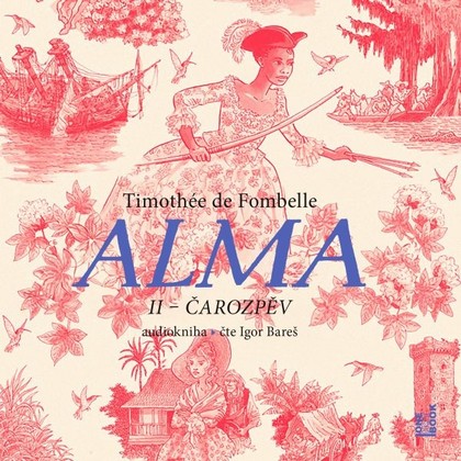 Audiokniha Alma II – Čarozpěv - Igor Bareš, Timothée de Fombelle