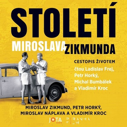 Audiokniha Století Miroslava Zikmunda - Ladislav Frej, Petr Horký, Michal Bumbálek, Vladimír Kroc, Miroslav Náplava, Miroslav Zikmund, Petr Horký, Vladimír Kroc