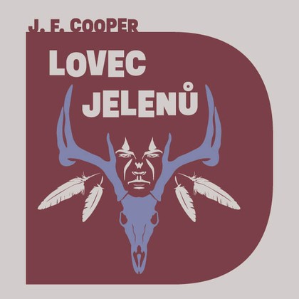Audiokniha Lovec jelenů - Otakar Brousek, James Fenimore Cooper