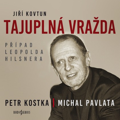 Audiokniha Tajuplná vražda. Případ Leopolda Hilsnera - Petr Kostka, Jiří Kovtun, Michal Pavlata
