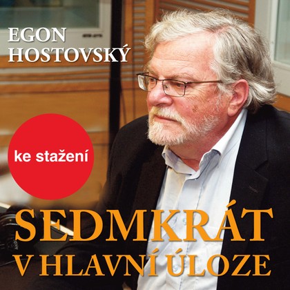 Audiokniha Sedmkrát v hlavní úloze - Egon Hostovský, Nina Divíšková, Jiřina Třebická, Věra Kubánková, Boris Rösner, Dagmar Veškrnová, Milan Friedl, Jan Kačer, Ilja Racek