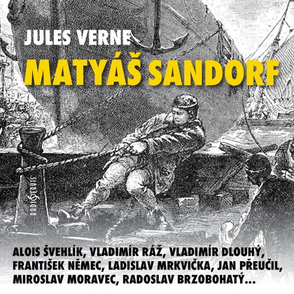 Audiokniha Matyáš Sandorf - Jan Přeučil, Karel Hábl, František Němec, Miroslav Krejča, Tomáš Jančařík, Aleš Procházka, Jan Vlasák, Jiří Schwarz, Ivan Holeček, Alois Švehlík, Viktor Vrabec, Miloš Vávra, Zdeněk Mahdal, Otto Lackovič, Miroslav Moravec, Jiří Klem, Radoslav Brzobohatý, Vladimír Ráž, Ladislav Mrkvička, Ladislav Brothánek, Miroslava Pleštilová, Simona Vrbická, Pavel Pípal, Vladimír Dlouhý, Artur Šviha, Jules Verne, Zdeněk Kovář, Jan Přeučil, František Němec, Vladimír Dlouhý, Vladimír Ráž, Ladislav Mrkvička, Alois Švehlík, Radoslav Brzobohatý, Miroslav Moravec
