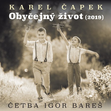 Audiokniha Obyčejný život (2019) - Karel Čapek, Igor Bareš