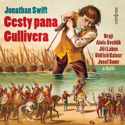 Audiokniha Cesty pana Gullivera - Alois Švehlík, Oldřich Kaiser, Josef Somr, Otto Lackovič, Jonathan Swift, Jiří Lábus, Valerie Zawadská