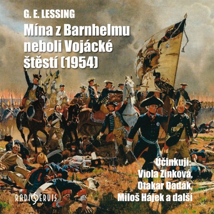 Audiokniha Mína z Barnhelmu neboli Vojácké štěstí (1954) - Rudolf Jurda, Otakar Dadák, Bohuš Smutný, Míla Urbánková, Rudolf Chromek, Rudolf Krátký, Viola Zinková, Helena Kružíková, Josef Štefl, Miloš Hájek, Bohuš Smutný, Gotthold Ephraim Lessing, Otakar Dadák, Míla Urbánková, Viola Zinková, Helena Kružíková
