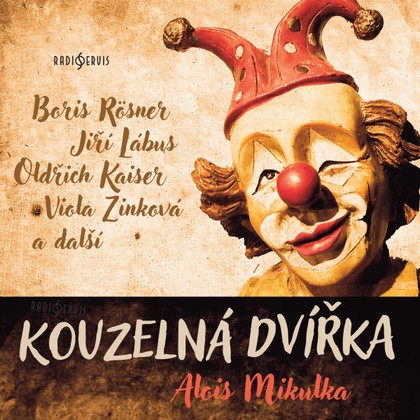 Audiokniha Kouzelná dvířka - Tomáš Staněk, Jakub Železný, Oldřich Kaiser, Viola Zinková, Jiří Lábus, Boris Rösner, Luděk Nešleha, Antonín Hardt, Hana Kofránková, Alois Mikulka, Antonín Hardt, Jiří Lábus, Boris Rösner, Oldřich Kaiser